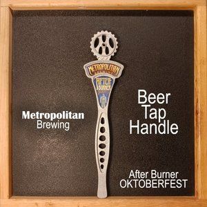 Beer Tap Handle by Metropolitan Brewing Oktoberfest After Burner